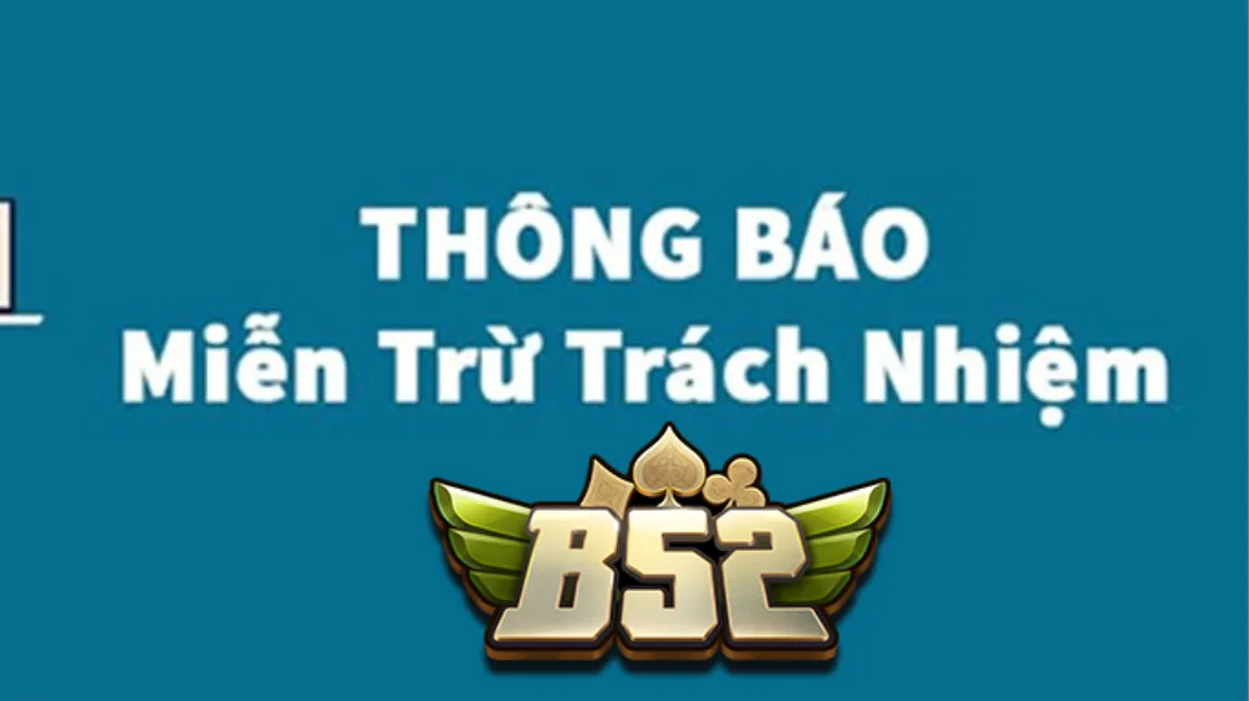 Các chính sách miễn trừ trách nhiệm tại B52 Club Các chính sách miễn trừ trách nhiệm tại B52 Club