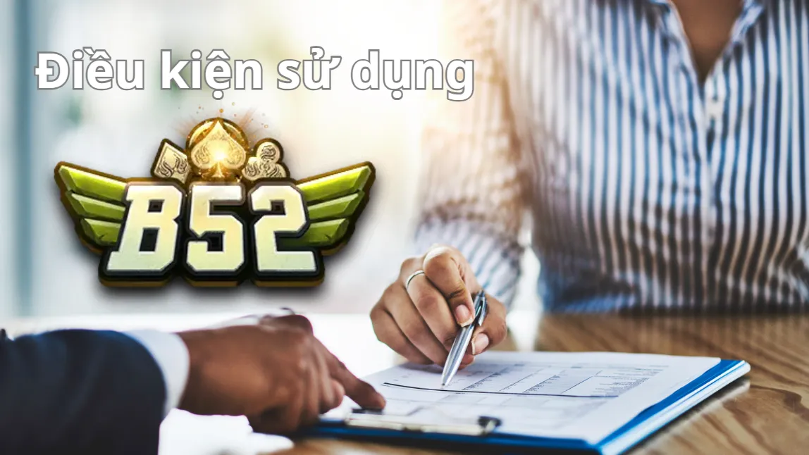 Các điều khoản sử dụng khác tại B52 Club Các điều khoản sử dụng khác tại B52 Club